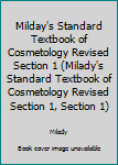 Milday's Standard Textbook of Cosmetology Revised Section 1 (Milady's Standard Textbook of Cosmetology Revised Section 1, Section 1)