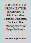 PERSONALITY & ORGANIZATION (Continuity in Administrative Science. Ancestral Books in the Management of Organizations)