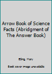 Paperback Arrow Book of Science Facts (Abridgment of The Answer Book) Book