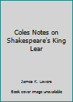 Paperback Coles Notes on Shakespeare's King Lear Book