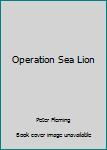 Mass Market Paperback Operation Sea Lion Book