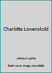 Unknown Binding Charlotte Lowenskold Book
