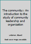 Unknown Binding The community;: An introduction to the study of community leadership and organization Book