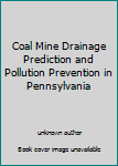 Unknown Binding Coal Mine Drainage Prediction and Pollution Prevention in Pennsylvania Book