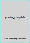 Unknown Binding poesia_completa Book