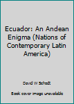 Ecuador: An Andean Enigma