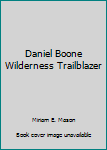 Hardcover Daniel Boone Wilderness Trailblazer Book