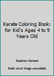 Paperback Karate Coloring Book: for Kid's Ages 4 to 9 Years Old Book