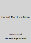 Hardcover Behold Me Once More Book