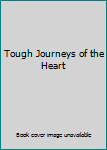 Unknown Binding Tough Journeys of the Heart Book