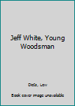 Jeff White: Young Woodsman