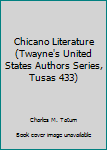 Hardcover Chicano Literature (Twayne's United States Authors Series, Tusas 433) Book