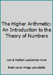 The Higher Arithmetic: An Introduction to the Theory of Numbers