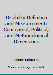 Hardcover Disability Definition and Measurement: Conceptual, Political, and Methodological Dimensions Book