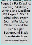 Paperback SKETCH BOOK ( Black Pages ) : For Drawing, Painting, Sketching, Writing and Doodling 109 Pages 8. 5 X 11 . Blank Black Paper Journal Perfekt for White Ink and Gel Pens. Tiger Background Black Frame Sketcbook Book