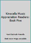 Hardcover Kinscella Music Appreciation Readers: Book Five Book