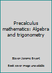 Hardcover Precalculus mathematics: Algebra and trigonometry Book