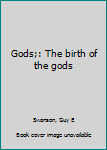 Unknown Binding Gods;: The birth of the gods Book