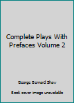 Hardcover Complete Plays With Prefaces Volume 2 Book