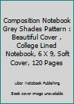 Paperback Composition Notebook Grey Shades Pattern : Beautiful Cover , College Lined Notebook, 6 X 9, Soft Cover, 120 Pages Book