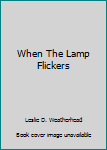 Paperback When The Lamp Flickers Book