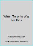 Paperback When Toronto Was For Kids Book