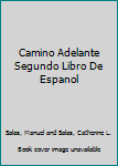 Hardcover Camino Adelante Segundo Libro De Espanol [Spanish] Book