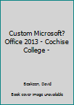 Custom Microsoft? Office 2013 - Cochise College -