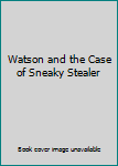 Hardcover Watson and the Case of Sneaky Stealer Book