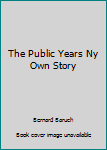 The Public Years Ny Own Story