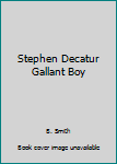 Hardcover Stephen Decatur Gallant Boy Book