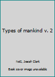 Hardcover Types of mankind v. 2 Book