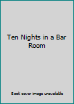 Ten Nights in a Bar Room