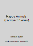 Board book Happy Animals (Farmyard Series) Book