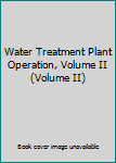 Paperback Water Treatment Plant Operation, Volume II (Volume II) Book