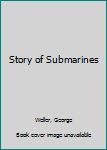 THE STORY OF SUBMARINES - Book #102 of the Landmark Books