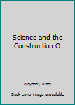 Hardcover Science and the Construction O Book