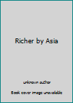Unknown Binding Richer by Asia Book