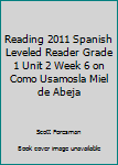 Paperback Reading 2011 Spanish Leveled Reader Grade 1 Unit 2 Week 6 on Como Usamosla Miel de Abeja Book
