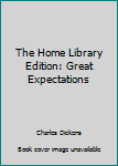 Hardcover The Home Library Edition: Great Expectations Book