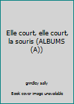 Paperback Elle court, elle court, la souris (ALBUMS (A)) [French] Book