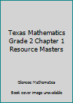 Unknown Binding Texas Mathematics Grade 2 Chapter 1 Resource Masters Book