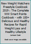 Paperback New Weight Watchers Freestyle Cookbook 2019 : The Complete WW Smart Points Cookbook - with 100+ Delicious and Healthy Recipes for Rapid Weight Loss and Healthy Lifestyle Book