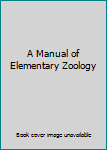 Hardcover A Manual of Elementary Zoology Book