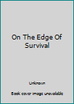 Hardcover On The Edge Of Survival Book