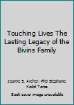 Hardcover Touching Lives The Lasting Legacy of the Bivins Family Book