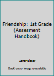 Paperback Friendship: 1st Grade (Assesment Handbook) Book