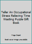 Paperback Teller An Occupational Stress Relieving Time Wasting Puzzle Gift Book