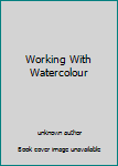 Paperback Working With Watercolour Book
