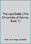 Hardcover The Last Battle (The Chronicles of Narnia, Book 7) Book